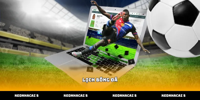 Theo dõi lịch bóng đá chính xác từng phút