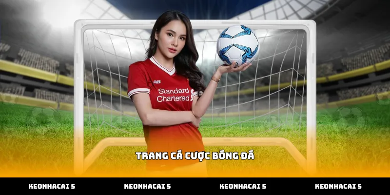 Tỷ lệ cược tại trang cá cược bóng đá Kèo Nhà Cái 5